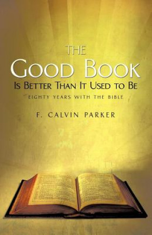 Kniha Good Book Is Better Than It Used to Be F Calvin Parker