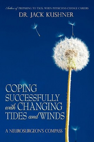 Carte Coping Successfully with Changing Tides and Winds Dr Jack Kushner