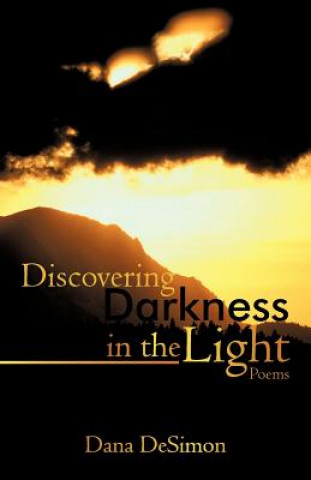 Carte Discovering Darkness in the Light Dana Desimon