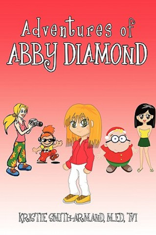 Kniha Adventures of Abby Diamond Kristie Smith-Armand M Ed Tvi