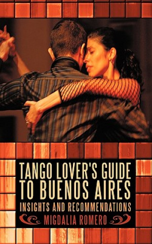 Könyv Tango Lover's Guide to Buenos Aires Migdalia Romero