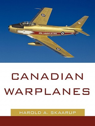 Książka Canadian Warplanes Harold a Skaarup