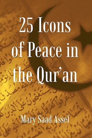 Buch 25 Icons of Peace in the Qur'an Mary Saad Assel