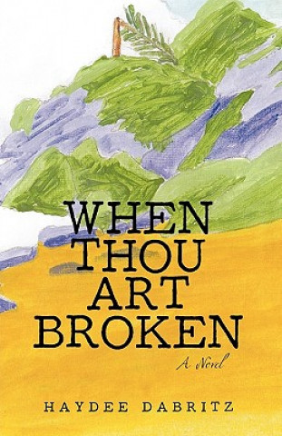 Knjiga When Thou Art Broken Haydee Dabritz