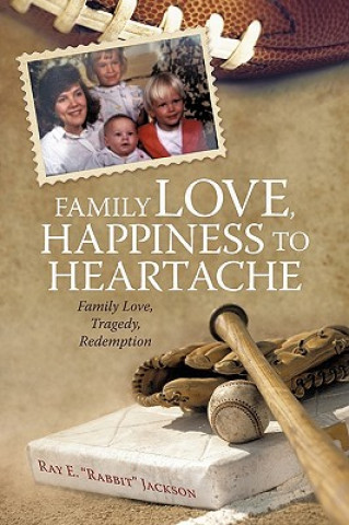 Kniha Family Love, Happiness to Heartache Ray E Rabbit Jackson