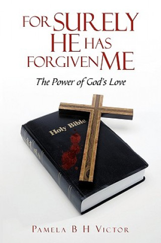 Book For Surely He Has Forgiven Me Pamela B H Victor