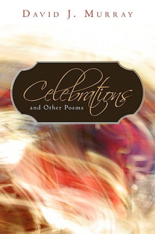 Kniha Celebrations and Other Poems David J Murray