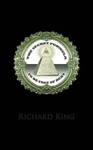 Книга Secret Formula to be Free of Debt Richard King