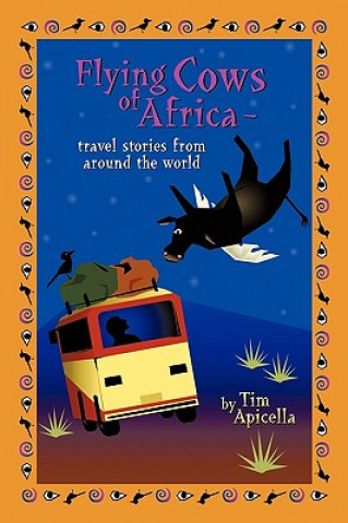 Knjiga Flying Cows of Africa Tim Apicella