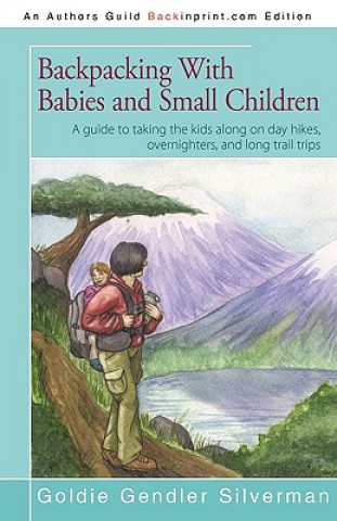 Kniha Backpacking With Babies and Small Children Goldie Silverman