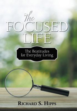 Kniha Focused Life Richard S Hipps