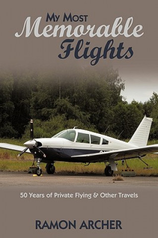 Kniha My Most Memorable Flights Archer Ramon Archer