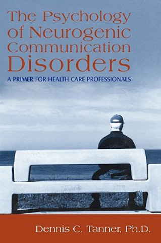 Book Psychology of Neurogenic Communication Disorders Dennis C Tanner Ph D