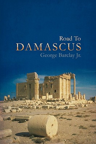 Buch Road To Damascus George Barclay Jr