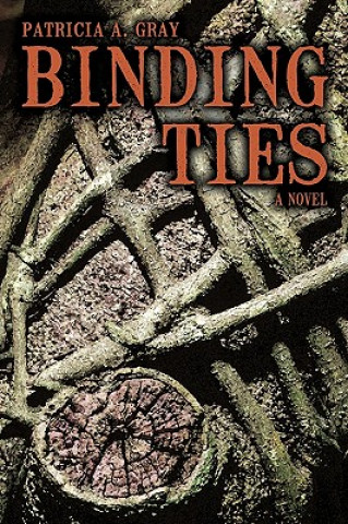 Knjiga Binding Ties A Gray Patricia a Gray