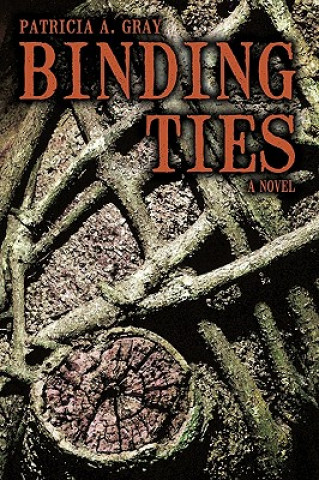 Knjiga Binding Ties A Gray Patricia a Gray