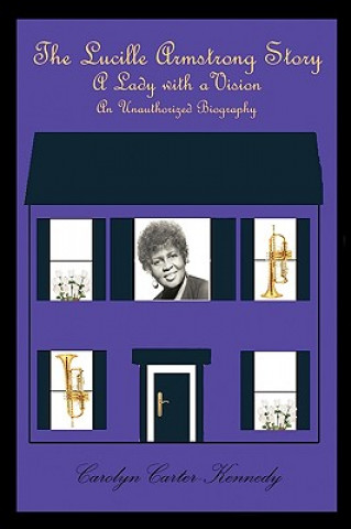 Knjiga Lucille Armstrong Story Carter-Kennedy Carolyn Carter-Kennedy