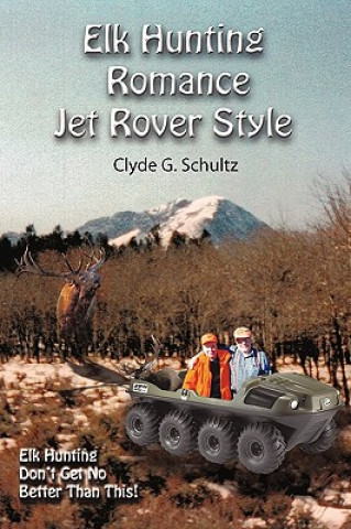 Kniha Elk Hunter's Romance Jet Rover Style G Schultz Clyde G Schultz