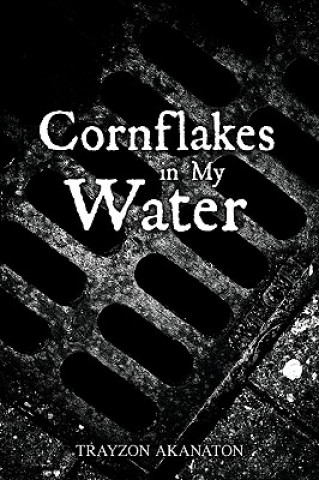 Книга Cornflakes in My Water Trayzon Akanaton