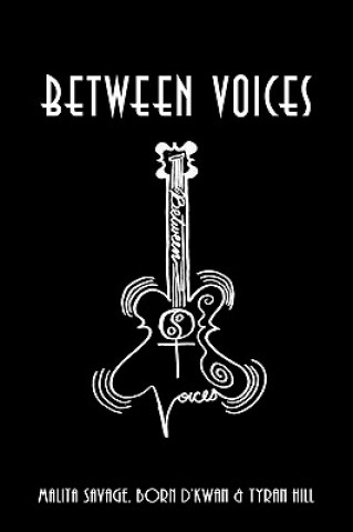 Knjiga Between Voices Born D'Kwan & Tyran Hill Malita Savage