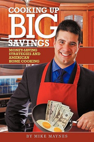 Knjiga Cooking up Big Savings Mike Maynes