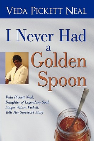 Carte I Never Had a Golden Spoon Pickett Neal Veda Pickett Neal