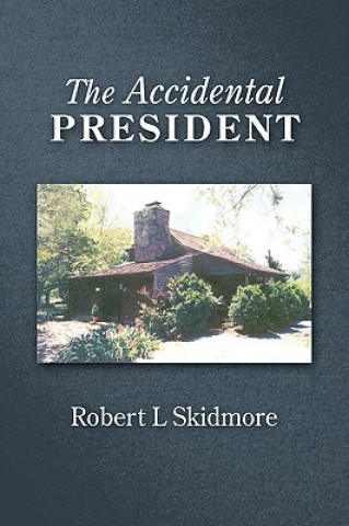 Kniha Accidental President L Skidmore Robert L Skidmore