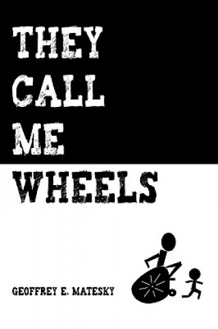 Книга They Call Me Wheels E Matesky Geoffrey E Matesky
