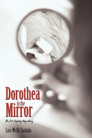 Kniha Dorothea in the Mirror Wells Santalo Lois Wells Santalo