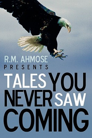 Carte R.M. Ahmose Presents Tales You Never Saw Coming Ahmose R M Ahmose