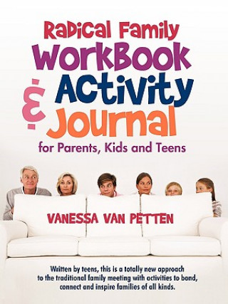 Kniha Radical Family Workbook and Activity Journal for Parents, Kids and Teens Vanessa Van Petten