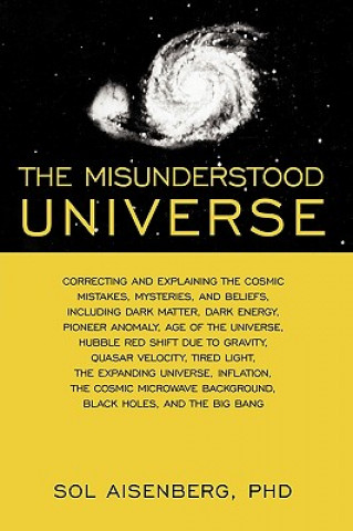 Book Misunderstood Universe Sol Aisenberg Phd