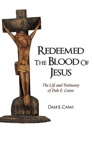 Könyv Redeemed the Blood of Jesus E Casas Dale E Casas