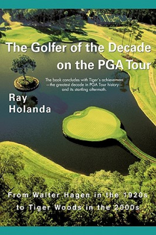 Buch Golfer of the Decade on the PGA Tour Holanda Ray Holanda