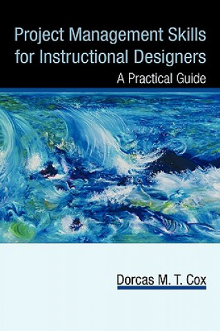 Könyv Project Management Skills for Instructional Designers Dorcas M T Cox