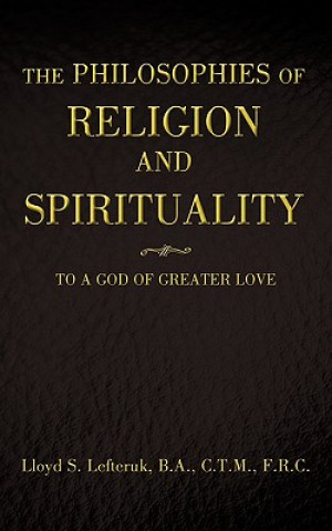 Carte Philosophies of Religion and Spirituality B a C T M F R C Lloyd S Lefteruk