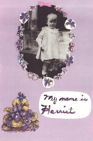 Livre My Name Is Harriet Varion Harriet Varion