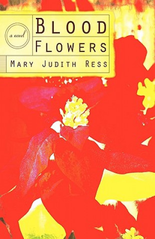 Kniha Blood Flowers Judith Ress Mary Judith Ress