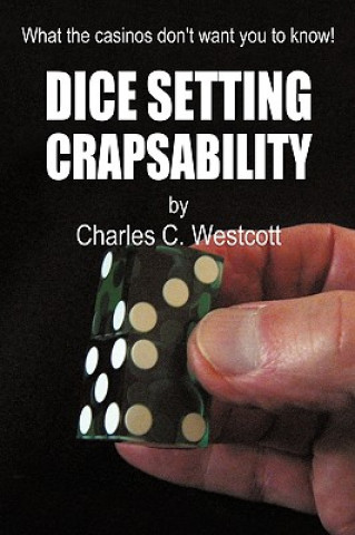 Könyv Dice Setting Crapsability Charles C Westcott