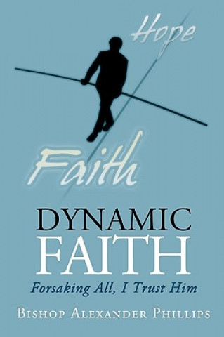 Boek Dynamic Faith Bishop Alexander Phillips