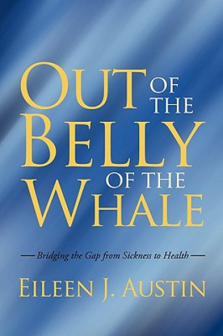 Książka Out of the Belly of the Whale J Austin Eileen J Austin