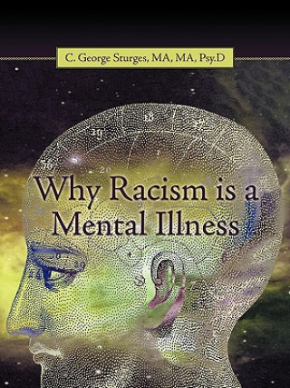 Knjiga Why Racism is a Mental Illness Ma Ma Psy D C George Sturges