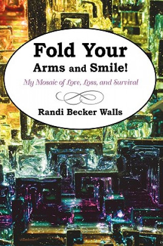 Книга Fold Your Arms and Smile! Becker Walls Randi Becker Walls