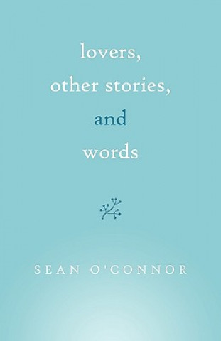 Kniha Lovers, Other Stories, and Words Sean O'Connor