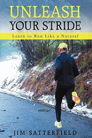 Kniha Unleash Your Stride Jim Satterfield