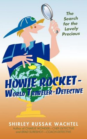 Kniha Howie Rocket--World Traveler-Detective Shirley Russak Wachtel