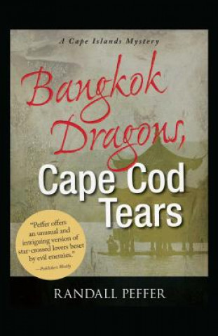 Libro Bangkok Dragons, Cape Cod Tears Randall Peffer