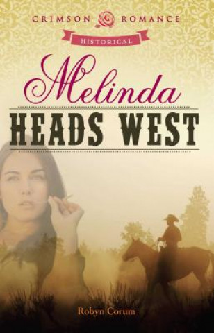 Könyv Melinda Heads West Robyn Corum