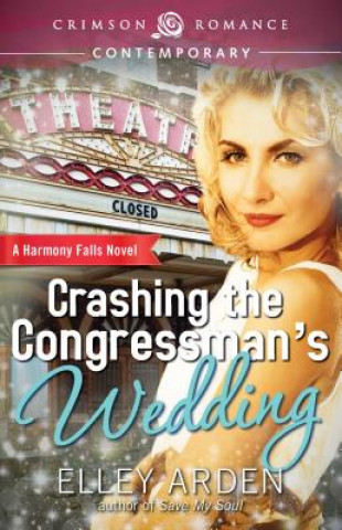 Книга Crashing the Congressman's Wedding Elley Arden