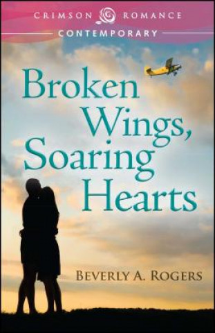 Книга Broken Wings, Soaring Hearts Beverly a Rogers
